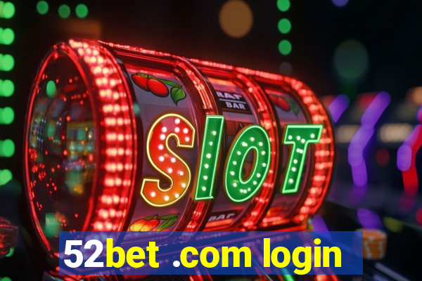 52bet .com login